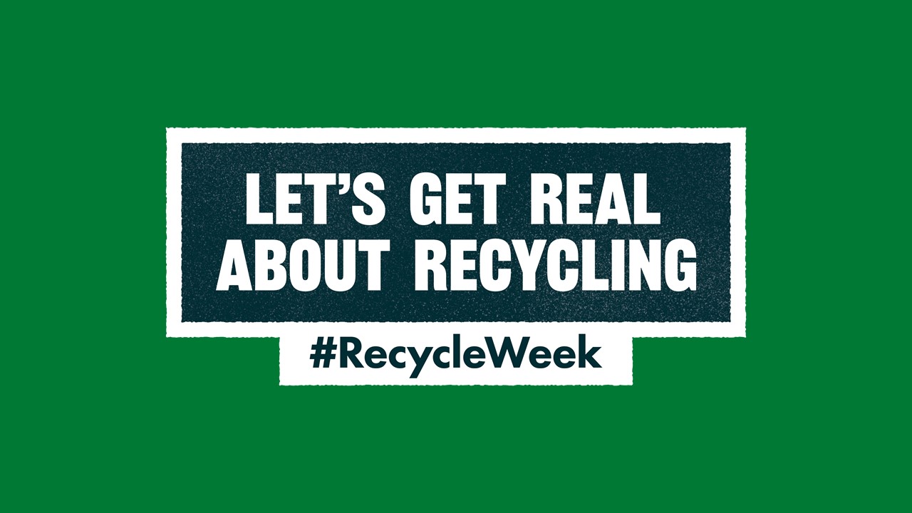 ‘Let’s Get Real About Recycling’ Recycle Week 2022